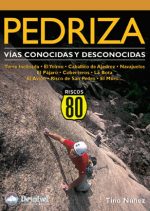 Pedriza. Vías conocidas y desconocidas.  por Tino Núñez. Ediciones Desnivel