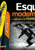 Esquí moderno aplicado a la montaña. Técnica de descenso en nieves no tratadas por Carlos Guerrero Castillo. Ediciones Desnivel
