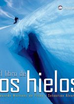 El libro de los hielos.  por Eduardo Martínez de Pisón; Sebastián Álvaro. Ediciones Desnivel