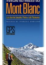 Travesía del macizo del Mont Blanc.  por Loli Palomares; Luis Aurelio González Prieto. Ediciones Desnivel