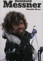 Conversaciones con Reinhold Messner.  por Sebastián Álvaro. Ediciones Desnivel