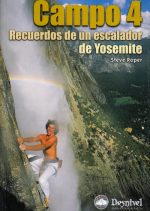 Campo 4. Recuerdos de un escalador de Yosemite.  por Steve Roper. Ediciones Desnivel