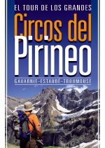El tour de los grandes circos del Pirineo. Gavarnie - Estaubé – Troumouse por Loli Palomares; Luis Aurelio González Prieto. Ediciones Desnivel
