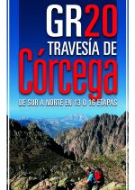 GR 20 Travesía de Córcega. De sur a norte en 13 o 16 etapas por Sergi Lara. Ediciones Desnivel
