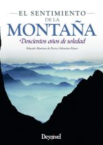 El sentimiento de la montaña. Doscientos años de soledad por Eduardo Martínez de Pisón; Sebastián Álvaro. Ediciones Desnivel