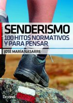 Senderismo. 100 hitos normativos y para pensar por José María Nasarre. Ediciones Desnivel
