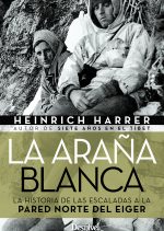 La araña blanca. La historia de las escaladas en la pared norte del Eiger por Heinrich Harrer. Ediciones Desnivel