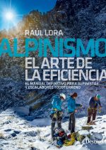 Alpinismo, el arte de la eficiencia. Por Raúl Lora
