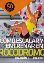 Manual Cómo escalar y entrenar en rocódromo, por Joaquín Colorado