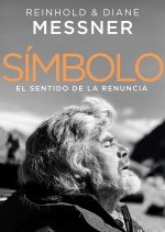 Símbolo. El sentido de la renuncia, por Reinhold Messner