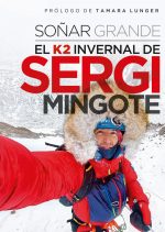 Soñar Grande. El k2 invernal de Sergi Mingote